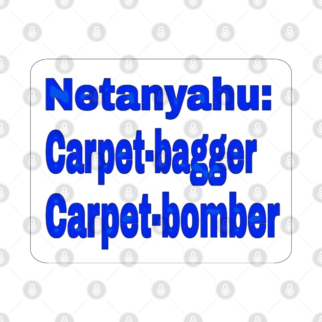 Netanyahu: Carpet-bagger - Carpet-bomber - Front by SubversiveWare