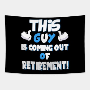 This Guy Is Coming Out Of Retirement Ex-Retirees Tapestry