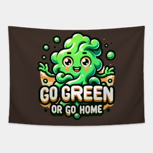 Go Green or Go home- Happy St. Patrick's Day Tapestry