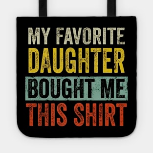 My Favorite Daughter Bought Me This Shirt Funny gift Tote