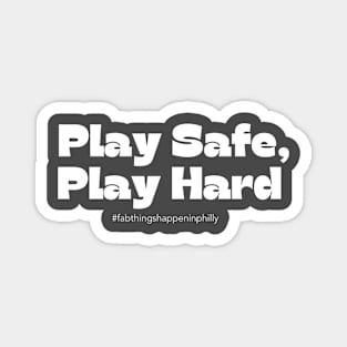 Play Safe, Play Hard Magnet