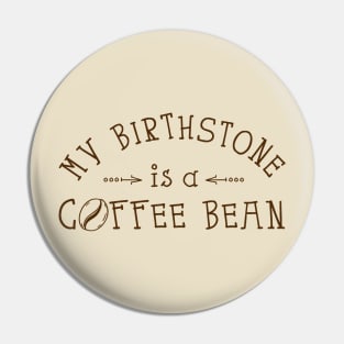 My Birthstone is a Coffee Bean Pin