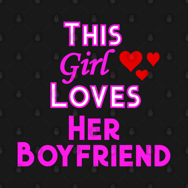 This Girl Loves Her Boyfriend by YouthfulGeezer