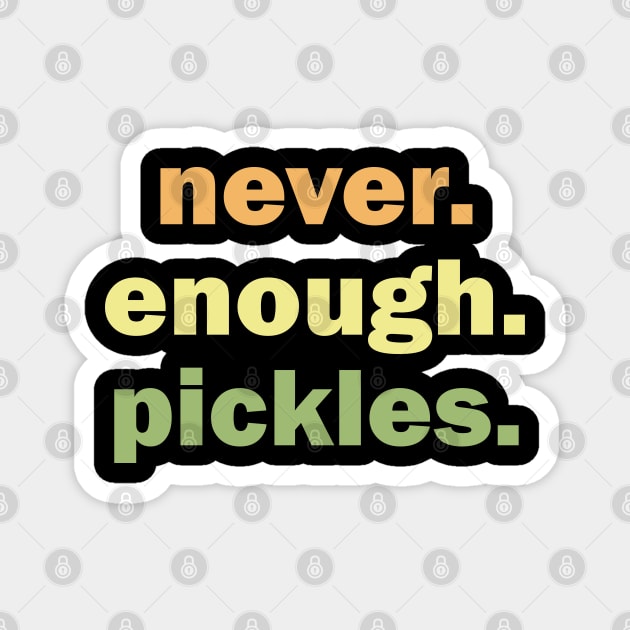 Retro Pickles Never Enough Pickles Canning Season Magnet by Tees Bondano