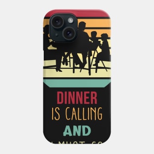 Dinner Is Calling Funny Phone Case