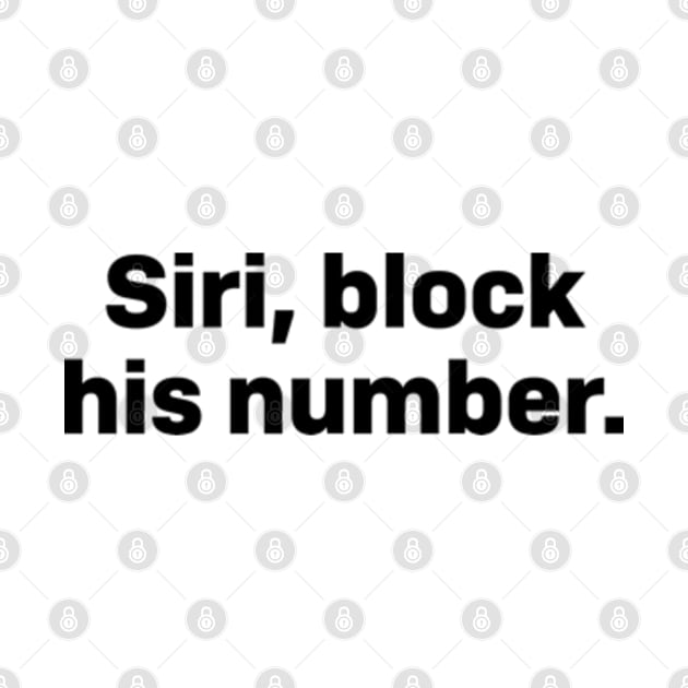 Siri, block his number by Futiletees