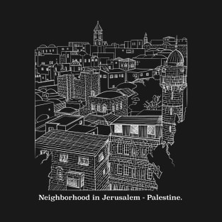 neighborhood in jerusalem ( white) T-Shirt