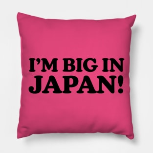 I'm Big In Japan (Black) Pillow