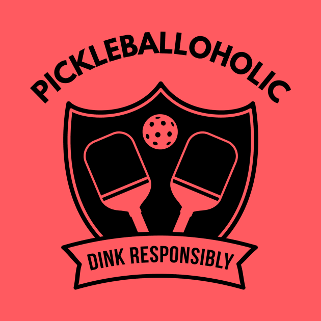 Dink Responsibly - Pickleballoholic by coldwater_creative