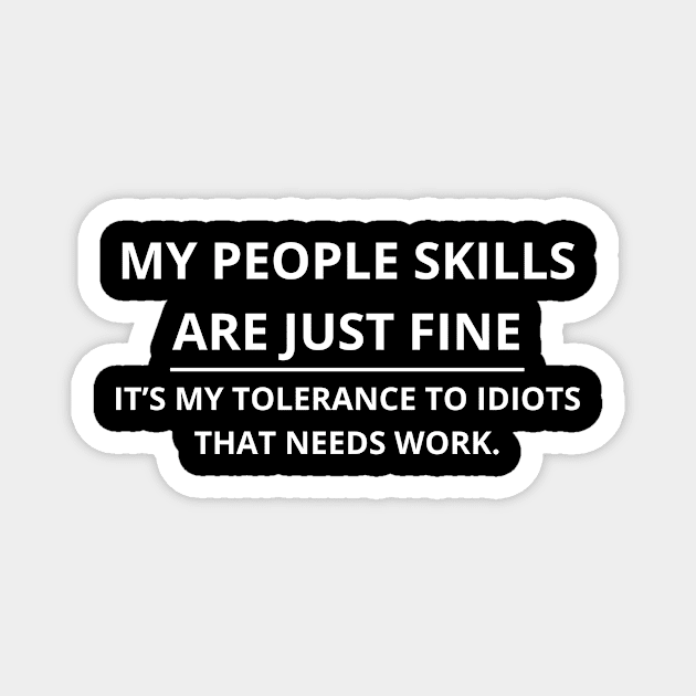 My People Skills Are Fine Cool Graphic Gift Idea Adult Humor Sarcastic Magnet by abahanom