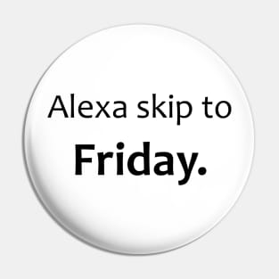 Alexa skip to Friday Pin