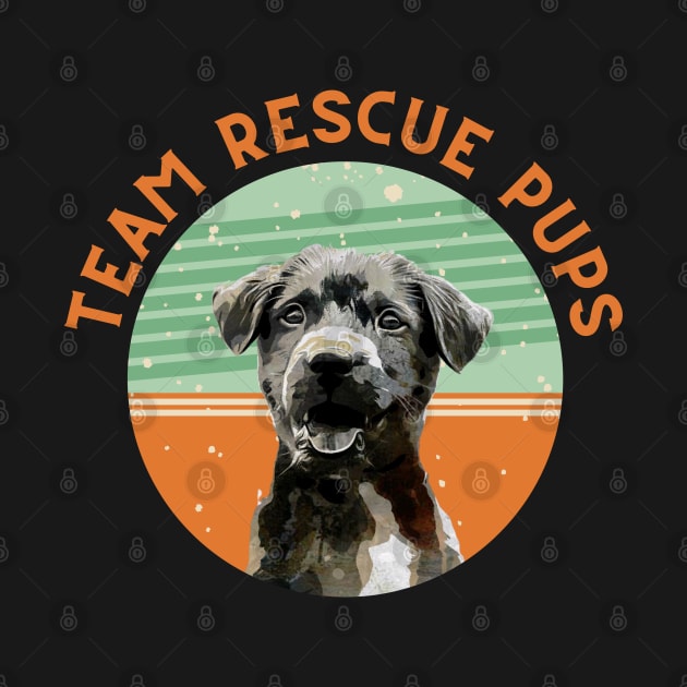 Team Rescue Pups - Adopt Don't Shop - Dog Lover by Yas R