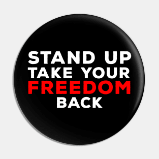 Stand Up Take Your Freedom Back Pin