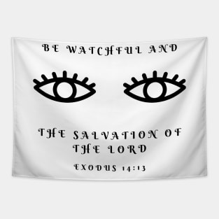 Bible Verse - Motivational - Inspirational - Be Watchful and see the Salvation of the Lord Tapestry