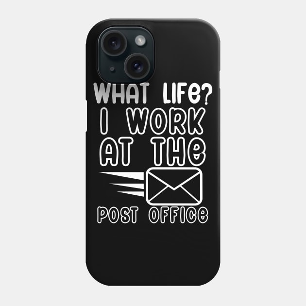 What life i work at the post office Phone Case by maxcode