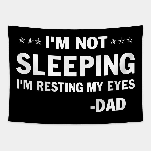 Mens - Womens I'm Not Sleeping I'm Resting My Eyes Dad Father's Day Gift Tapestry by peskybeater