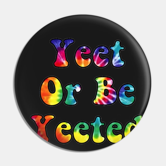 Yeet or be Yeeted Pin by lolsammy910