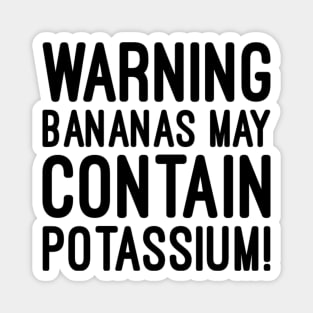 Warning bananas may contain potassium Magnet
