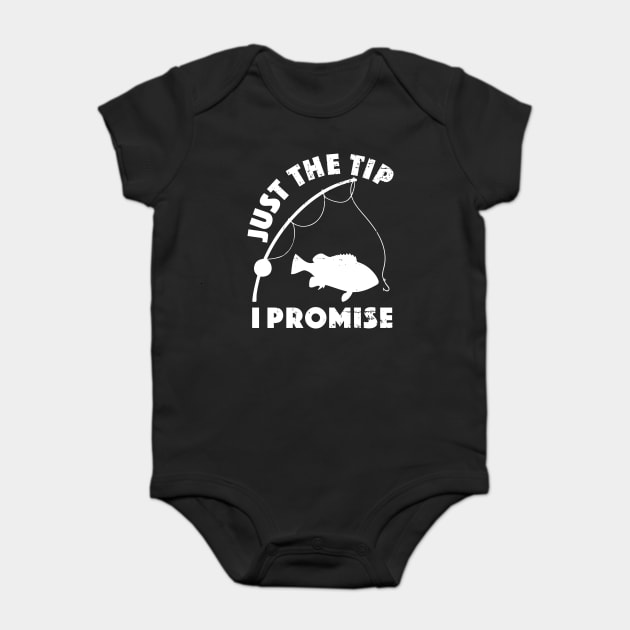 Just The Tip I Promise Fishing Funny Outfit - Just The Tip I Promise Funny  - Baby Bodysuit