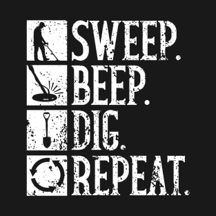 Sweep. Beep. Dig. Repeat. - Metal Detecting Treasure Hunting T-Shirt