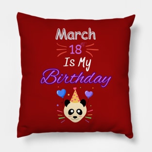 March 18 st is my birthday Pillow