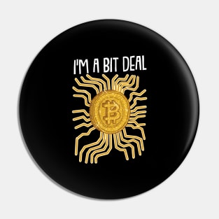 I m A bit Deal Funny Crypto Hodl BTC Blockchain Bitcoin Pin