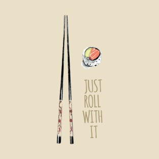 Just Roll With It T-Shirt