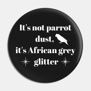 It's not parrot dust, it's African grey glitter quote white Pin