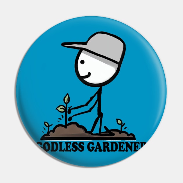 Godless Gardener Pin by Godless Gardener