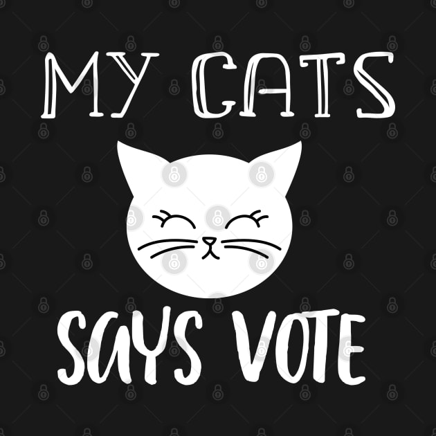 My Cats Says Vote 2020 - Cute White Cat Vote by WassilArt