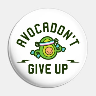 Avocadon't Give Up Pin