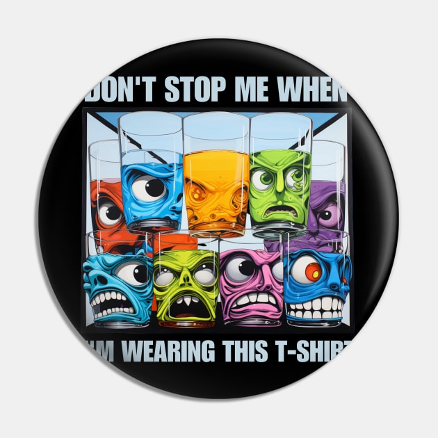 DON'T STOP ME WHEN I'M WEARING THIS Pin by FrogandFog