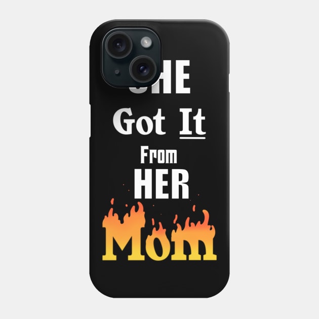 She Got It From Her Mom Phone Case by TheMaskedTooner