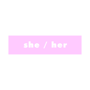 she / her - pink T-Shirt