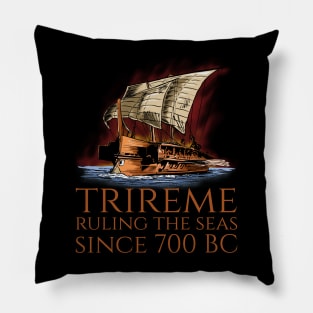 Trireme - Ruling The Seas - Ancient Greek Maritime History Pillow