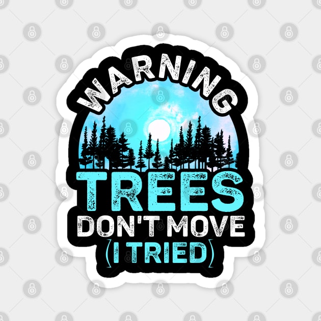 Warning Trees Don't Move Ski Snowboard Warning Sign Magnet by alcoshirts