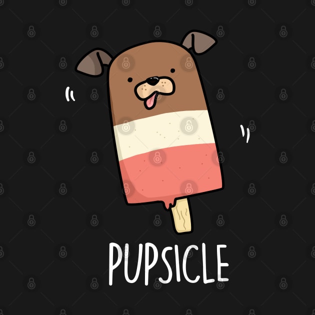 Pupsicle Cute Puppy Popsicle Pun by punnybone