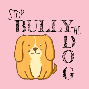 Stop bully the dog T-Shirt