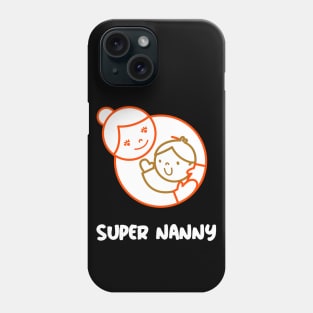 Super Nanny Phone Case