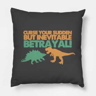 Curse Your Sudden But Inevitable Betrayal Pillow