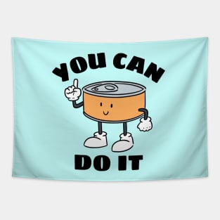 You Can Do It - Cute Can Pun Tapestry