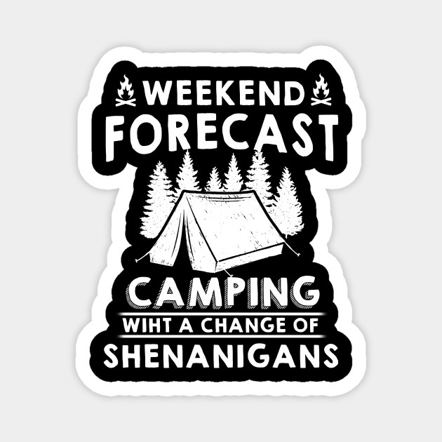 Camping Gift Weekend Forecast Outdoor Gifts Men Women Weekend Forecast Outdoor Gifts Magnet Teepublic