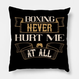 Boxing never hurt me at all Pillow