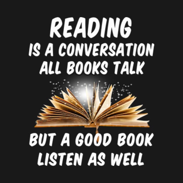 Reading Is A Conversation All Books Talk But A Good Book Listens As Well by Hanh05