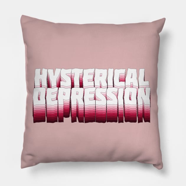 Hysterical Depression - Typographic Slogan Design Pillow by DankFutura