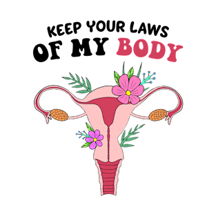 Keep your Laws of my Body Uterus Womens T-Shirt