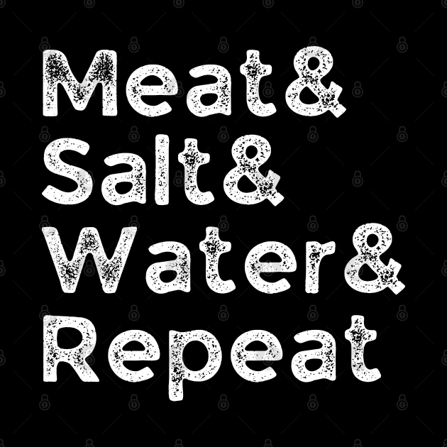 Meat& Salt& Water& Repeat Funny Meat Lover Carnivore BBQ Fan by CarnivoreMerch