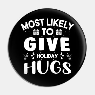 Most Likely To Give Holiday Hugs Funny Christmas Gift For Friends and Family Pin