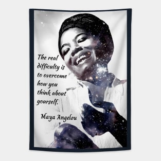 Maya Angelou portrait and quote: The real difficulty is to overcome how you think about yourself. Tapestry