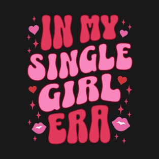 In My Single Girl Era Cute Retro Aesthetic Funny Valentines Day T-Shirt